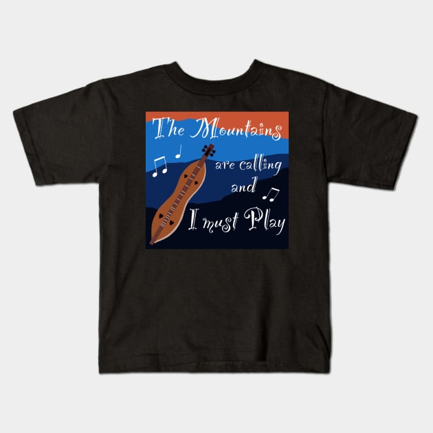 Mountain Dulcimer - The Mountains are Calling and I must Play Kids T-Shirt by tandre